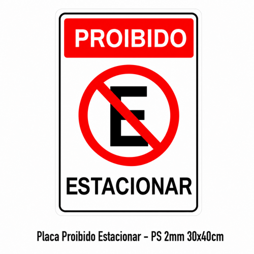 Placa Proibido Estacionar - PS 2mm 30x40cm